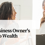 The Business Owner’s Guide to Wealth