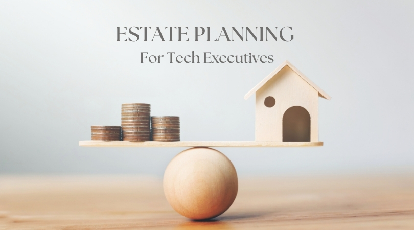 Estate Planning for Tech Executives