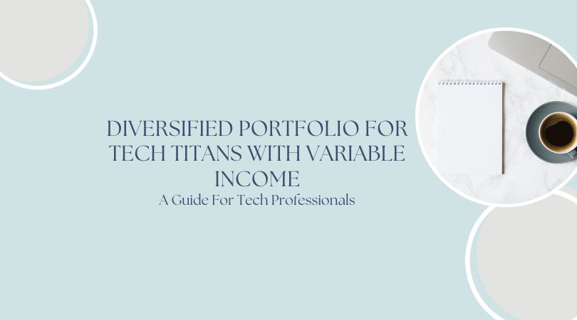 Diversified Portfolio for Tech Titans with Variable Income