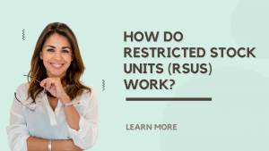 How Do Restricted Stock Units (RSUs) Work?