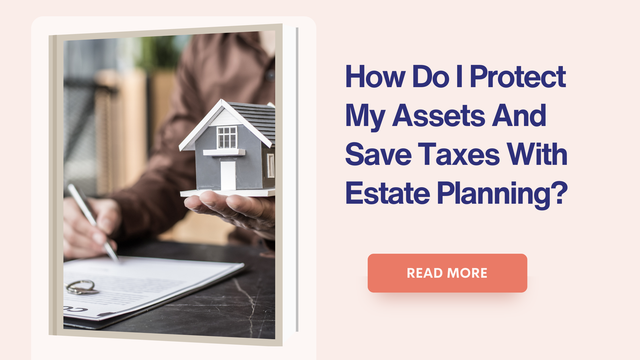 How Do I Protect My Assets And Save Taxes With Estate Planning?