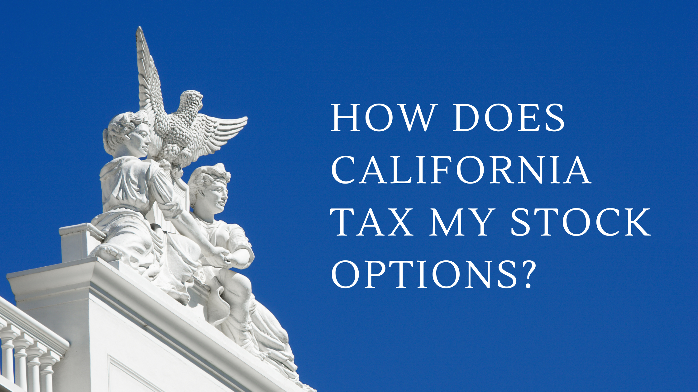 How Does California Tax My Stock Options?