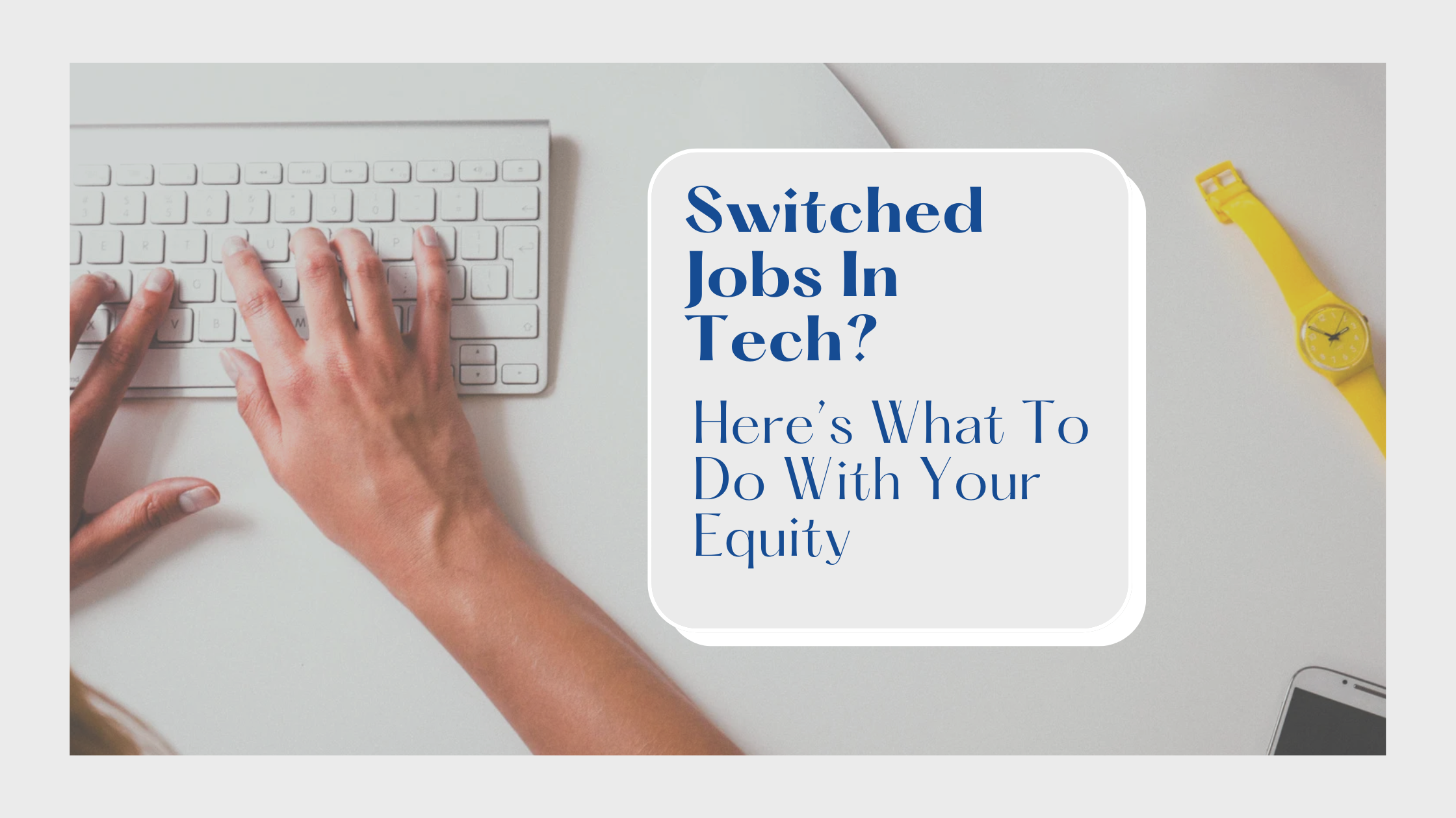 Switched Tech Jobs? Maximize Your Equity & Minimize Taxes