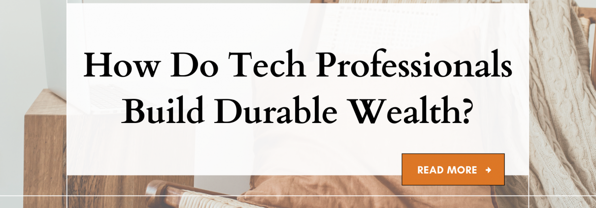 How Do Tech Professionals Build Durable Wealth?How Do Tech Professionals Build Durable Wealth?