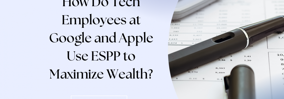 How Do Tech Employees at Google and Apple Use ESPP to Maximize Wealth?
