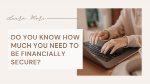 Do You Know How Much You Need To Be Financially Secure?