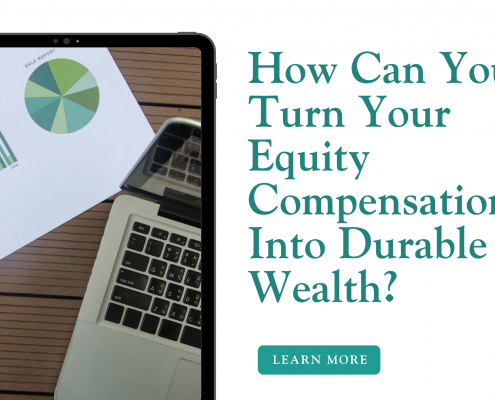 How Can You Turn Your Equity Compensation Into Durable Wealth