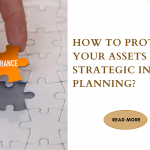 How To Protect Your Assets With Strategic Insurance Planning