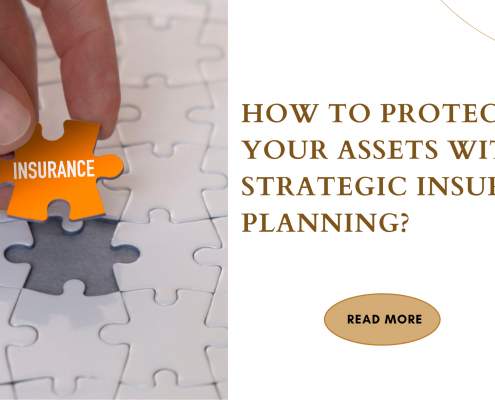 How To Protect Your Assets With Strategic Insurance Planning