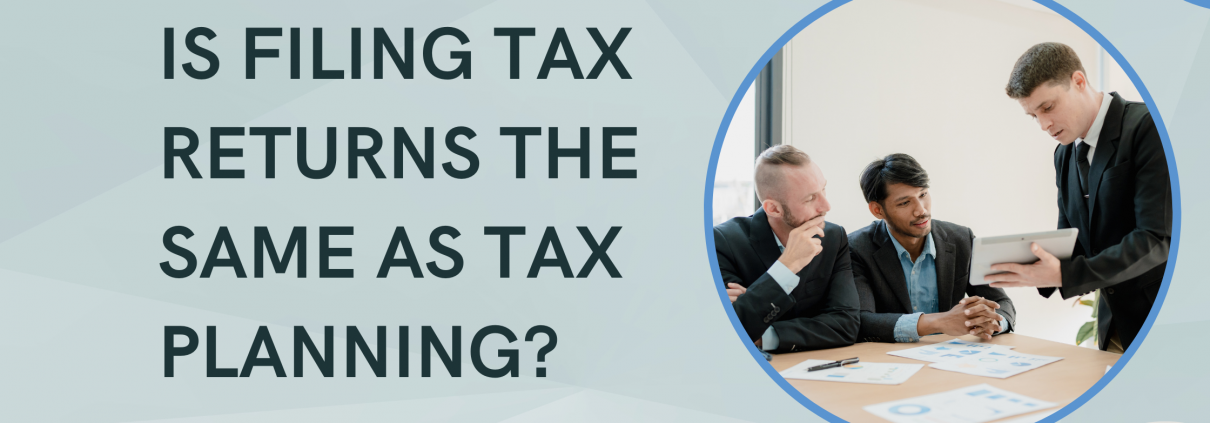 Is Filing Tax Returns The Same As Tax Planning?