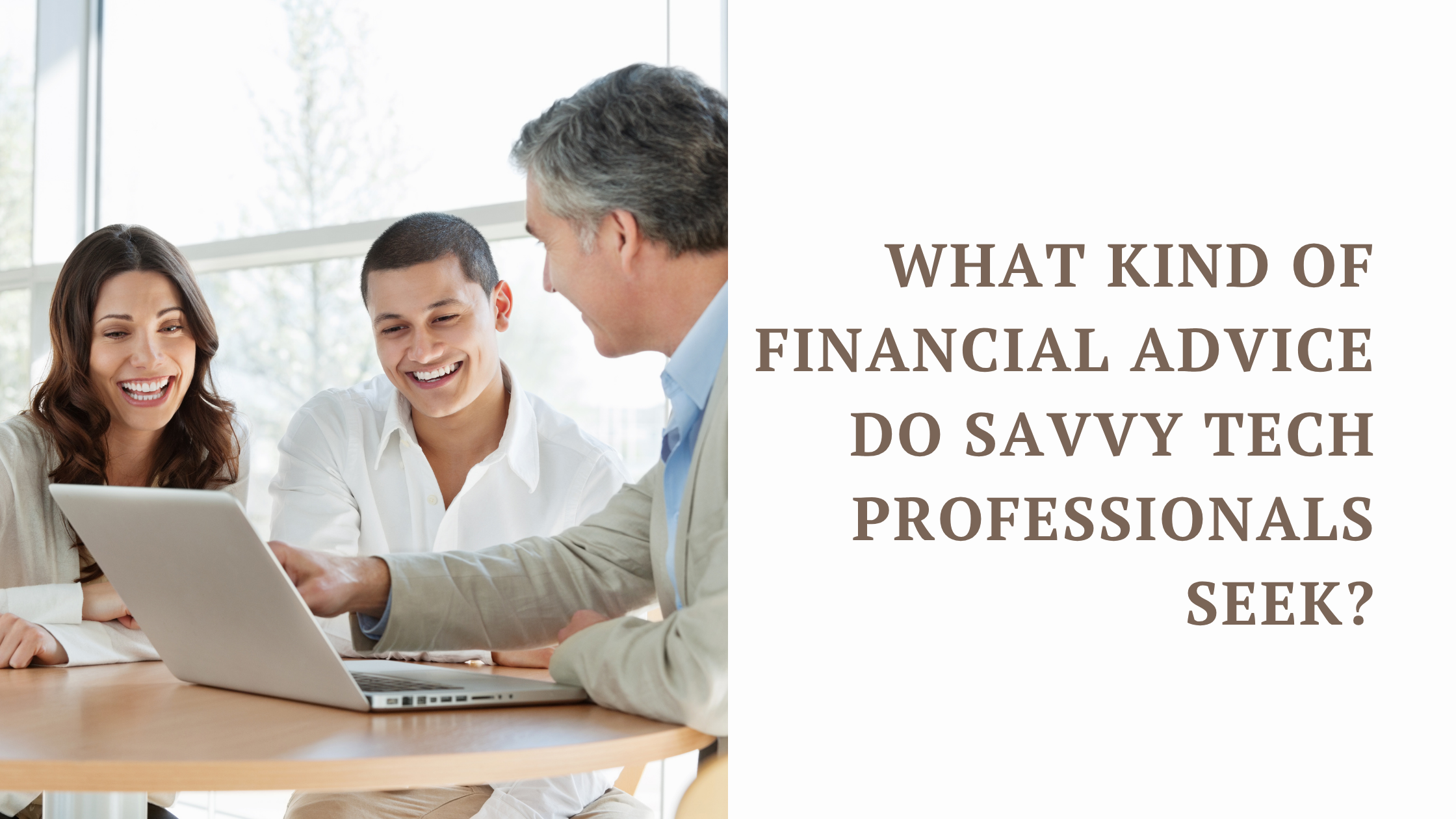 What Kind of Financial Advice Do Savvy Tech Professionals Seek