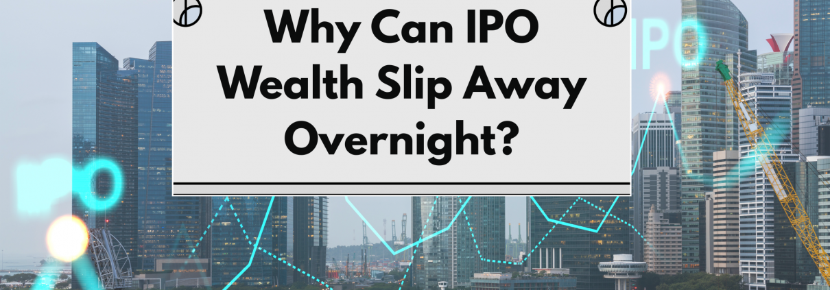 Why Can IPO Wealth Slip Away Overnight