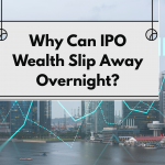 Why Can IPO Wealth Slip Away Overnight