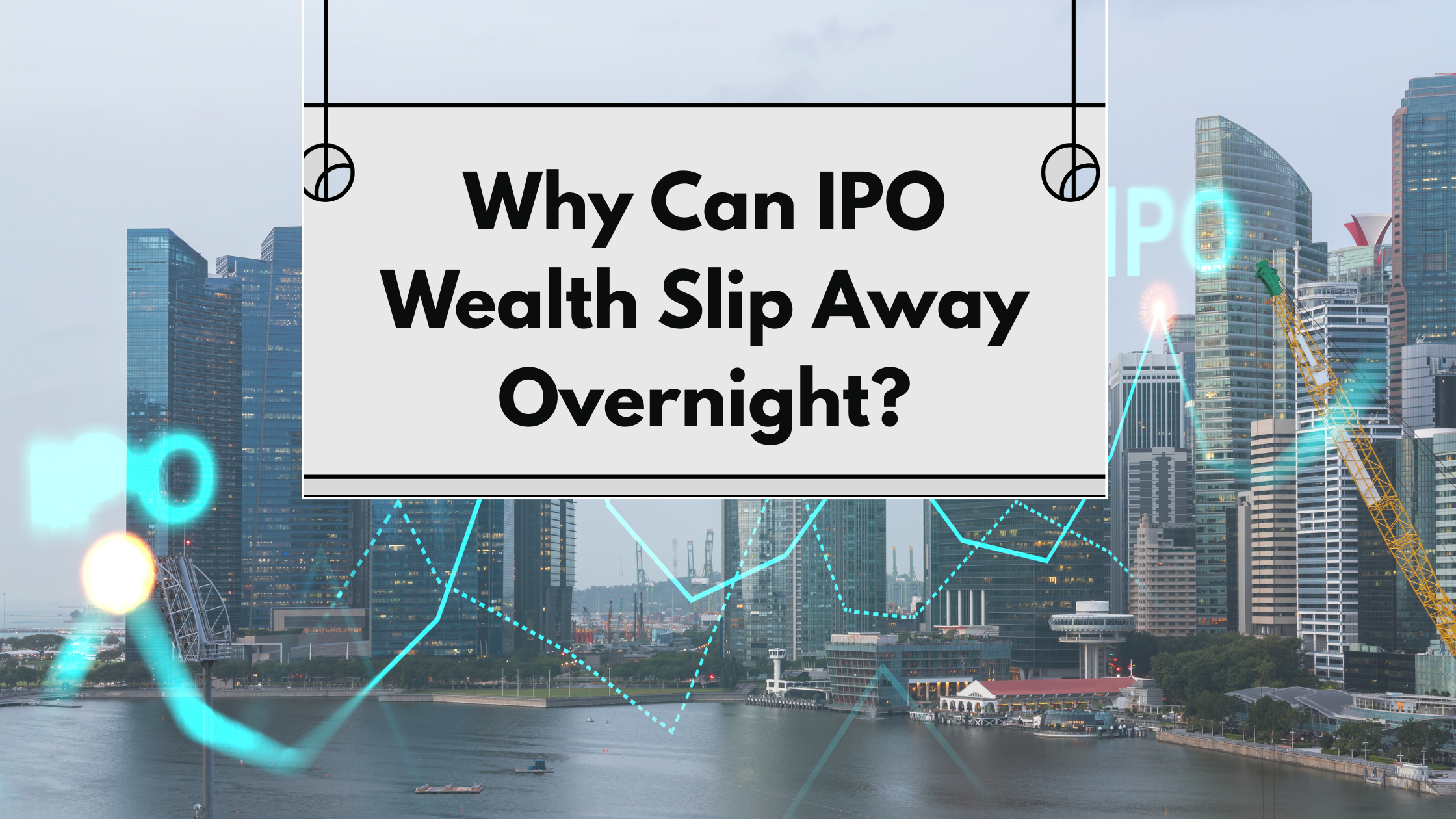 Why Can IPO Wealth Slip Away Overnight