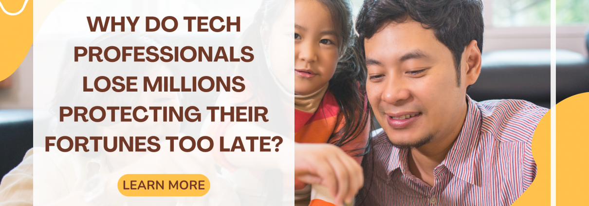Why Do Tech Professionals Lose Millions Protecting Their Fortunes Too Late?