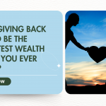 Why Giving Back Could Be the Smartest Wealth Move You Ever Make?