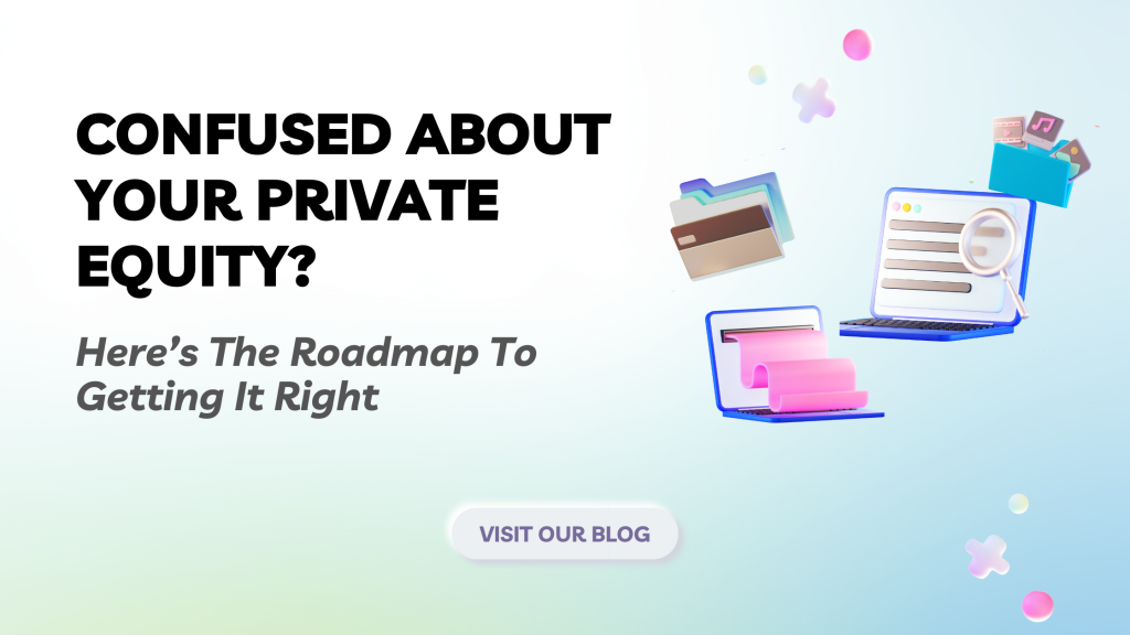 Confused About Your Private Equity? Here’s The Roadmap To Getting It Right