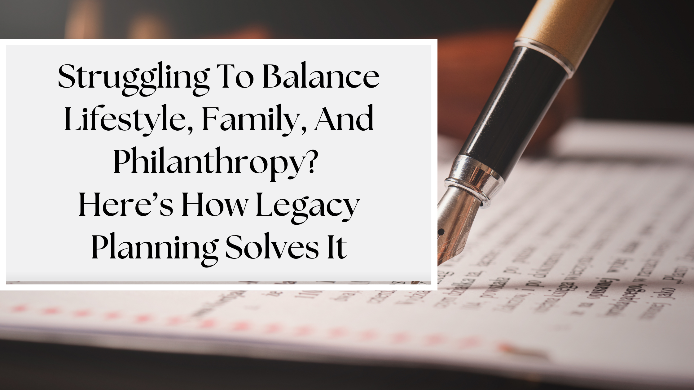 Here’s How Legacy Planning Solves It