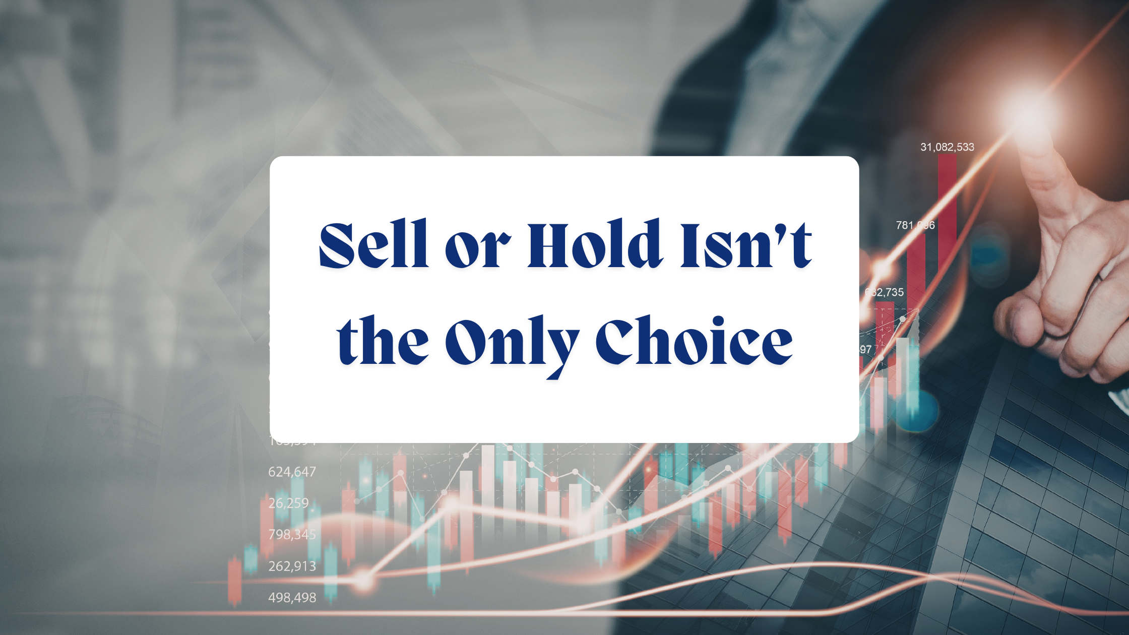 Sell or Hold Isn’t the Only Choice